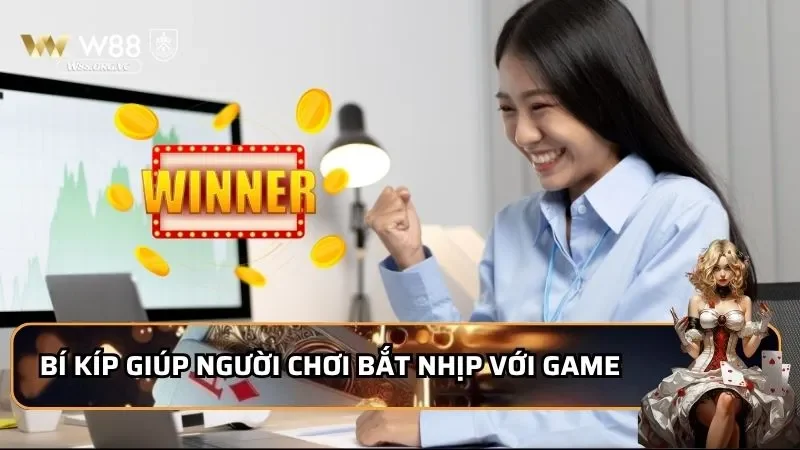 Bí kíp giúp người chơi bắt nhịp với game