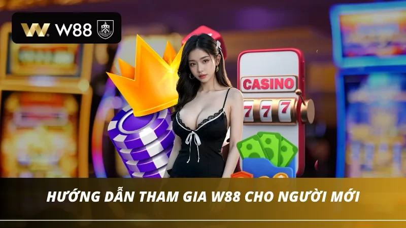 Hướng dẫn từng bước để tham gia vào W88 cho người mới